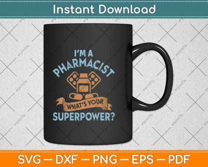 I'm A Pharmacist What's Your Superpower Svg Png Dxf Digital Cutting File