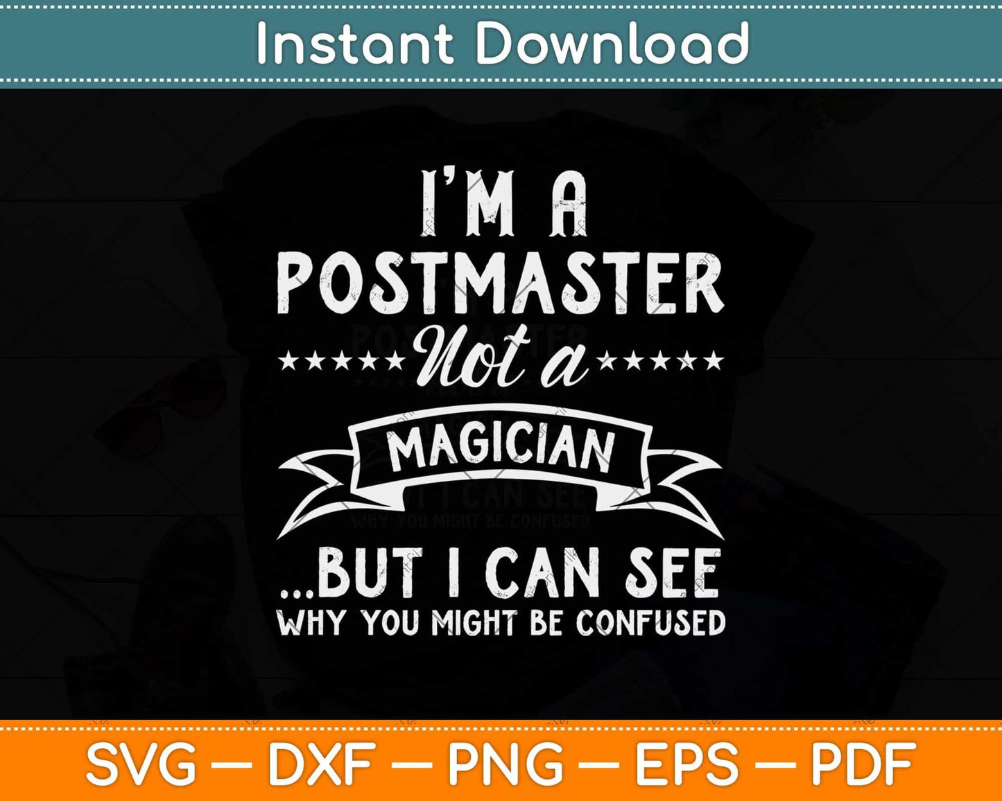 I'm A Postmaster Not A Magician But I Can See Svg Design