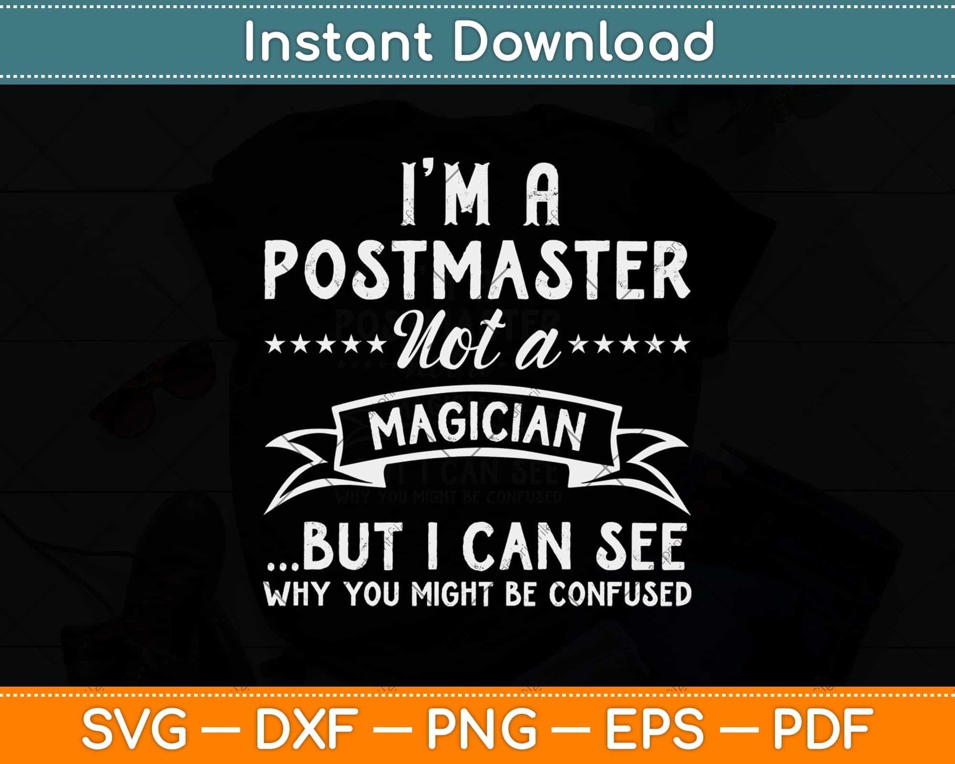 I'm A Postmaster Not A Magician But I Can See Svg Design