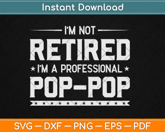 I'm A Professional POP-POP Retirement Svg Design Cricut Printable Cutting Files