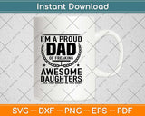 I'm A Proud Dad Of Freaking Awesome Daughters Svg Design