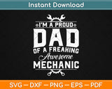 I’m A Proud Dad Of A Freaking Awesome Mechanic Svg Design