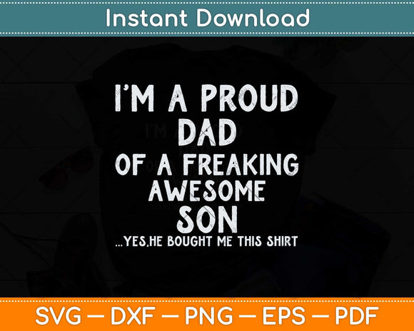 I'M A Proud Dad Of A Freaking Awesome Son Fathers Day Svg Cutting File