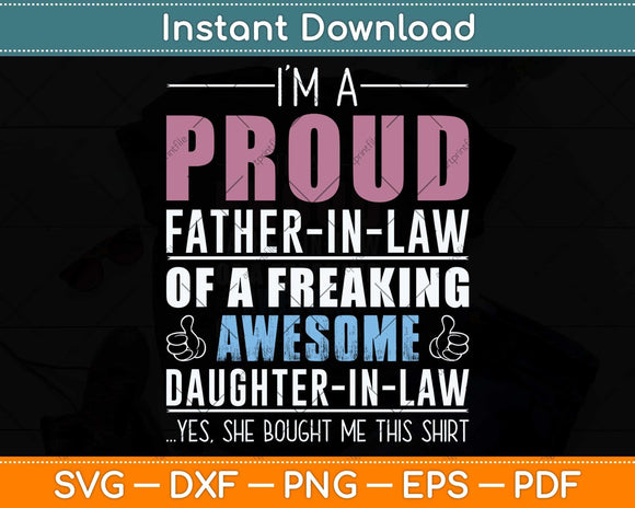 I’m A Proud Father-In-Law Of A Freaking Awesome Svg Png Dxf Digital Cutting File