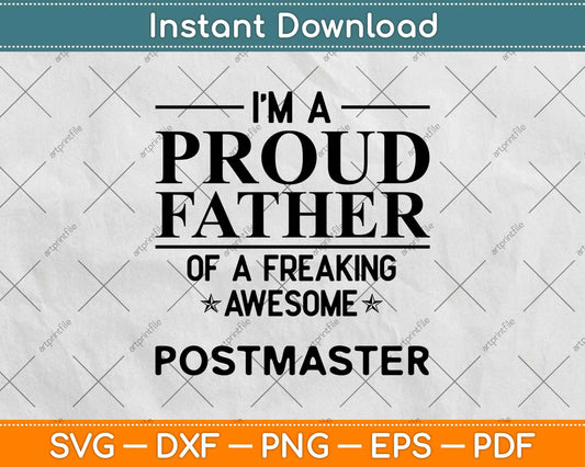 I’m A Proud Father Of A Freaking Awesome Postmaster Svg Design