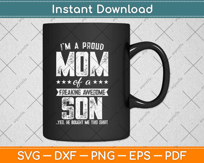 I'm A Proud Mom Gift From Son To Mom Funny Mothers Day Svg Design