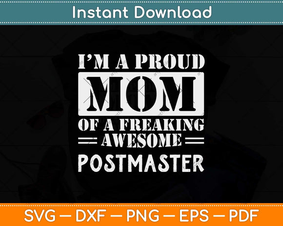 I’m A Proud Mom of a Freaking Awesome Postmaster Svg Design