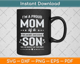 I'm A Proud Mom Of A Freaking Awesome Son Funny Mothers Day Svg Cutting File