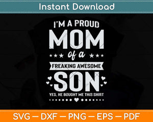 I'm A Proud Mom Of A Freaking Awesome Son Funny Mothers Day Svg Cutting File