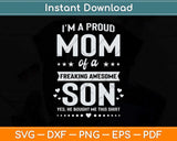 I'm A Proud Mom Of A Freaking Awesome Son Funny Mothers Day Svg Cutting File