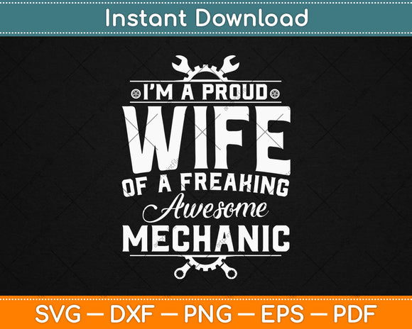 I’m A Proud Wife Of A Freaking Awesome Mechanic Svg Design