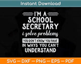 I’m A School Secretary I Solve Problems Funny Office Clerk Svg Cutting File