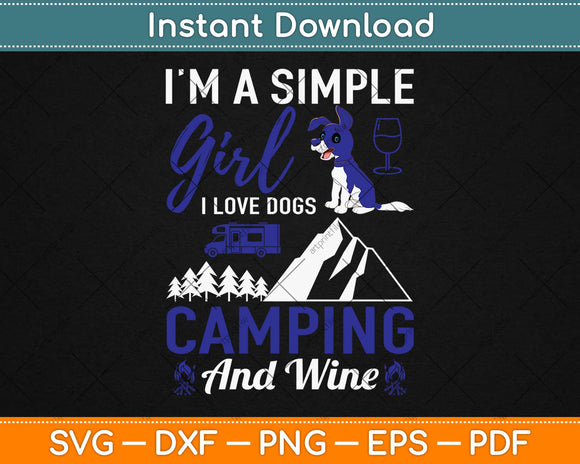 I’m a Simple Girl I Love Dogs Camping And Wine Svg Design Cutting Files