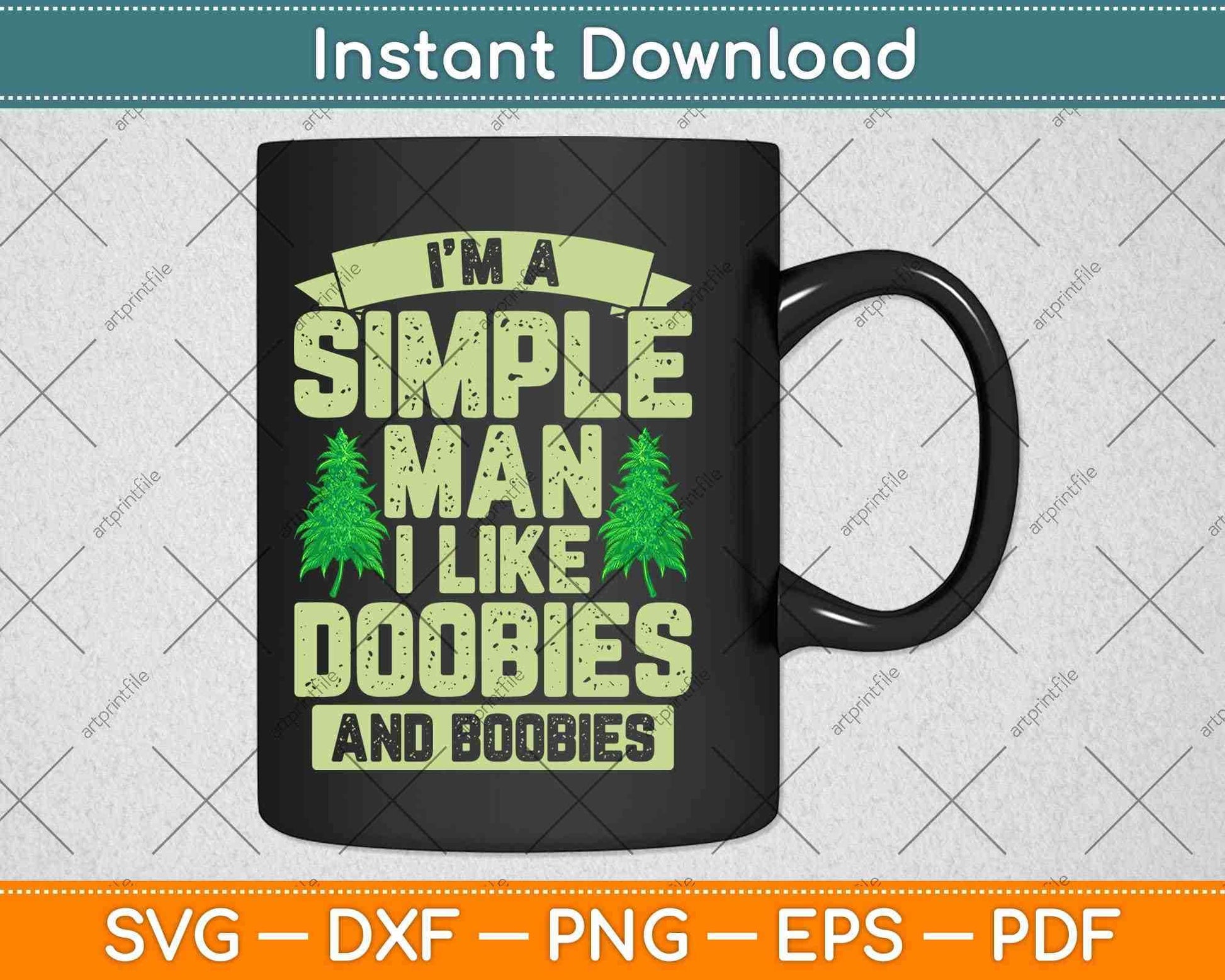 I'm A Simple Man I Like Doobies And Boobies Svg Png Dxf File