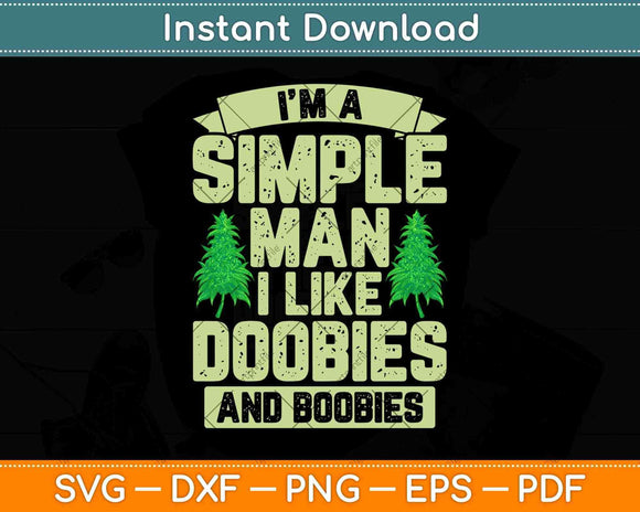 I'm A Simple Man I Like Doobies And Boobies Svg Png Dxf File