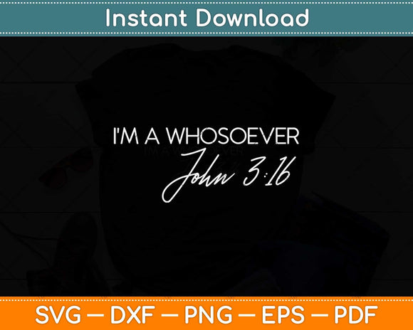 I'm A Whosoever John 316 Modern Christian Svg Png Dxf Digital Cutting File