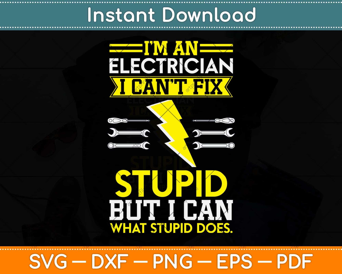 I’m An Electrician I Can’t Fix Stupid Svg Png Dxf Digital Cutting File