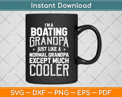 I'm Boating Grandpa Like A Normal Grandpa Funny Svg Png Dxf Digital Cutting File