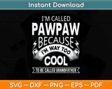 I'm Called Pawpaw Grandfather Grandpa Svg Png Dxf Digital Cutting File