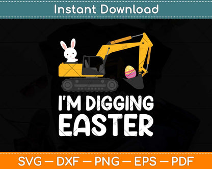 I'm Digging Easter Eggs Tractor Boys Excavator Bunny Svg Png Dxf Digital Cutting File