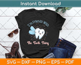 I'm Friends with the Tooth Fairy Funny Pediatric Dentist Svg Png Dxf Cutting File