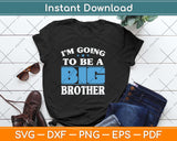 I'm Going To Be A Big Brother New Baby Svg Png Dxf Digital Cutting File