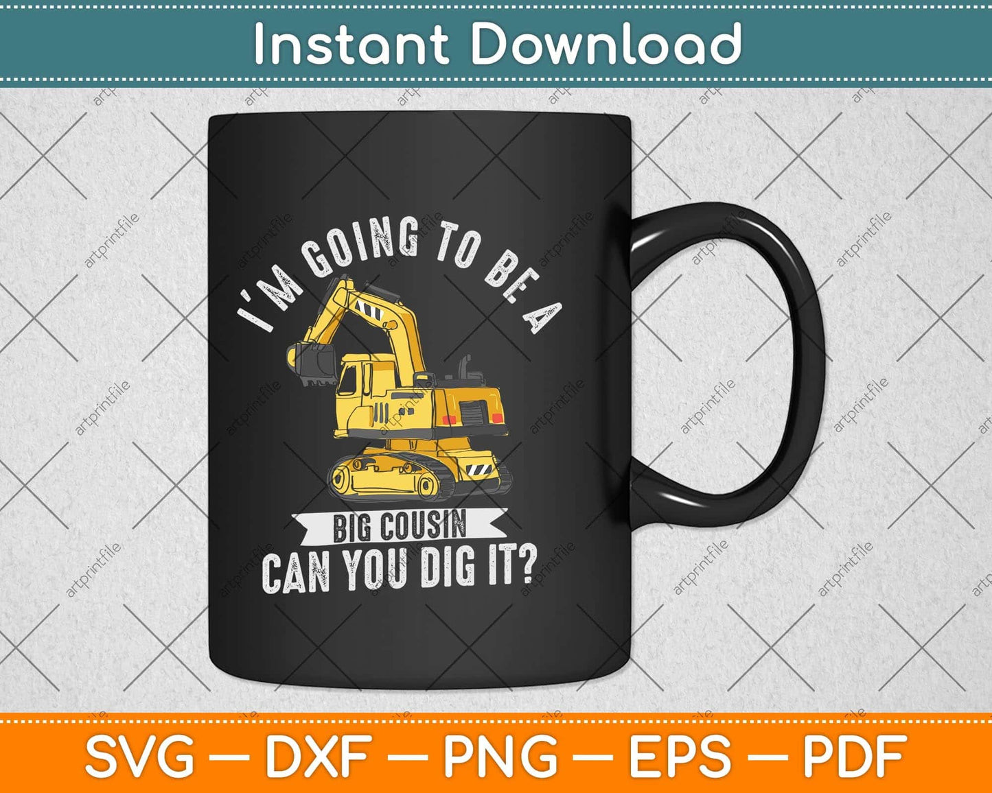 I'm Going to Be a Big Cousin Can You Dig It Svg Png Dxf Digital Cutting File