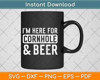 I'm Here For Cornhole And Beer Svg Design Cricut Printable Cutting Files