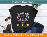 I'm Here Just For The Sex And The Beer Funny Gender Reveal Svg Png Dxf Cutting File