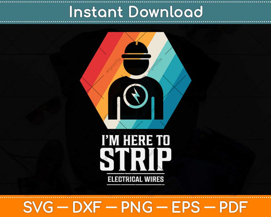 I’m Here To Strip Electrical Wires Svg Png Dxf Digital Cutting File