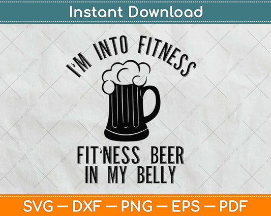 I'm Into Fitness Fitting This Beer in My Belly Svg Design Cricut Printable Cutting Files