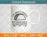 I’m Into Fitness Taco Svg Design Cricut Printable Cutting Files