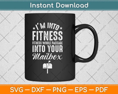 I’m Into Fitness Whole Package Into Your Mailbox Svg Design