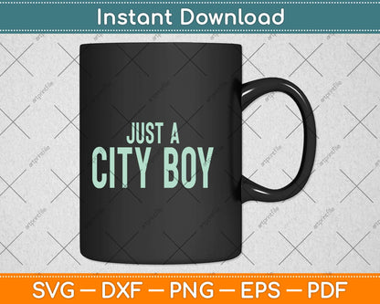 I'm Just A City Boy Born & Raised In The City Svg Png Dxf Digital Cutting File