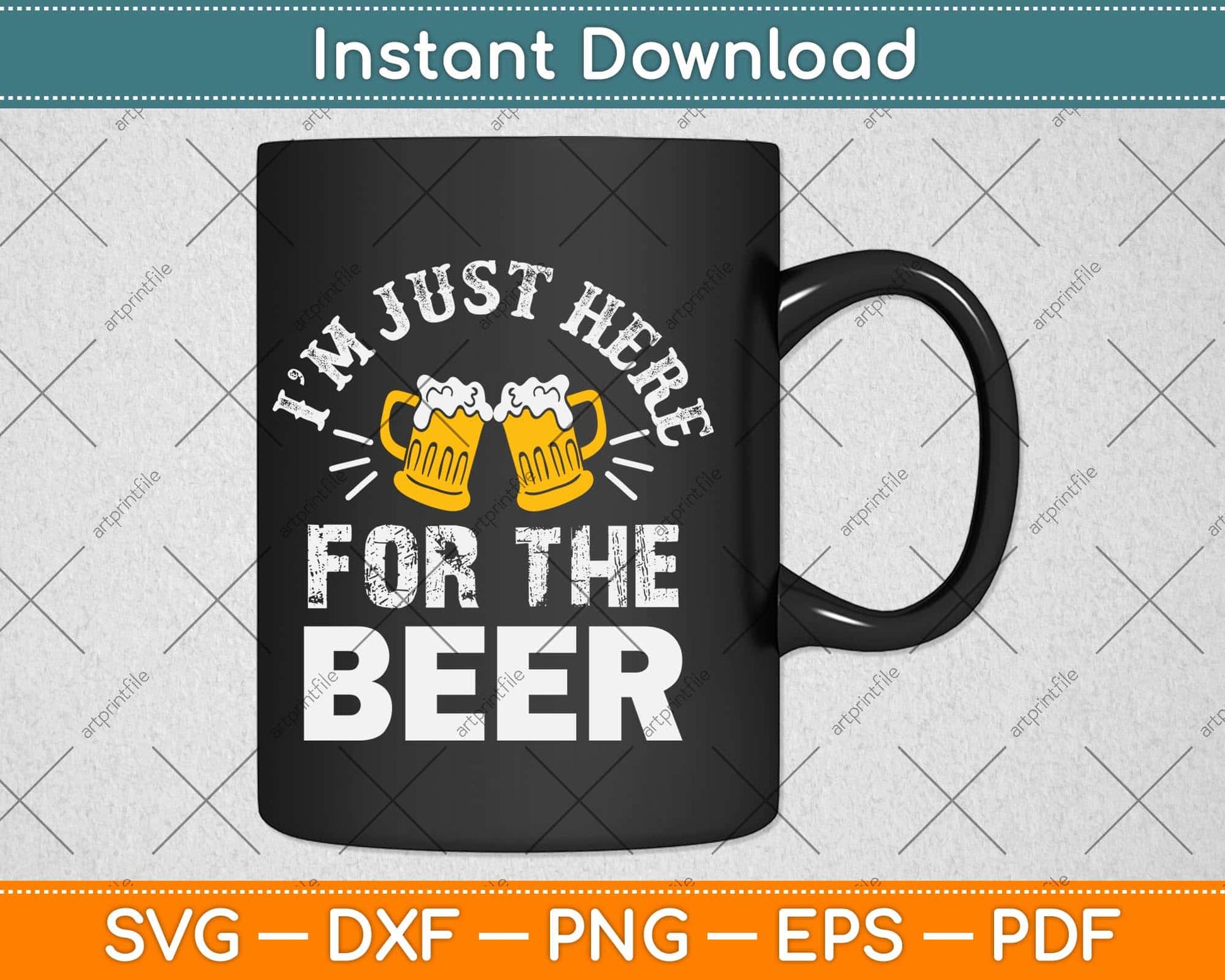 I’m Just Here For The Beer Svg Design Cricut Printable Cutting Files