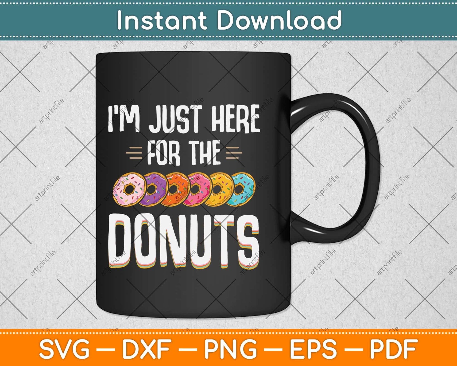 I'm Just Here For The Donuts Svg Png Dxf Digital Cutting File