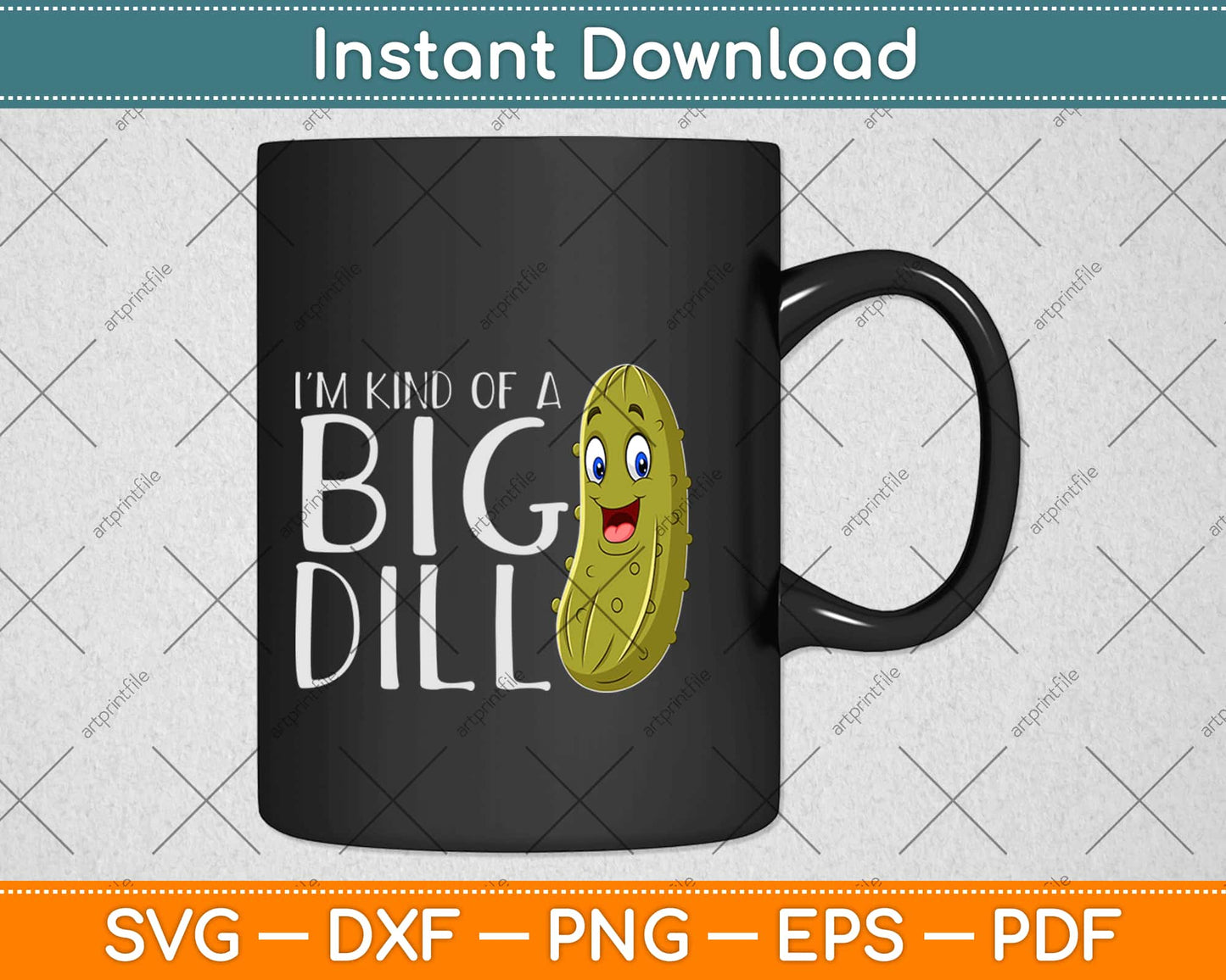 I'm Kind Of A Big Dill Funny Pickle Svg Design Cricut Printable Cutting Files