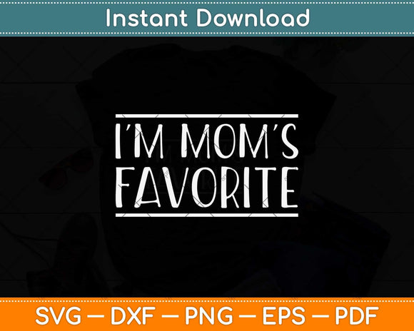 I'm Mom's Favorite Svg Png Dxf Digital Cutting File