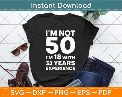 I'm Not 50 Years 50th Birthday Svg Png Dxf Digital Cutting File