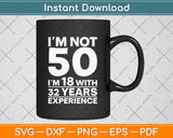 I'm Not 50 Years 50th Birthday Svg Png Dxf Digital Cutting File