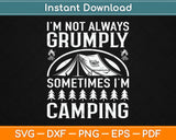 I'm Not Always Grumply Sometimes I'm Camping Svg Design Cricut Printable Cut Files