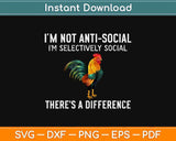 I'm Not Anti-Social I'm Selectively Svg Design Cricut Printable Cutting Files