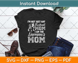 I'm Not Just Any Football Mom I Am The Lineman's Mom Svg Png Dxf File