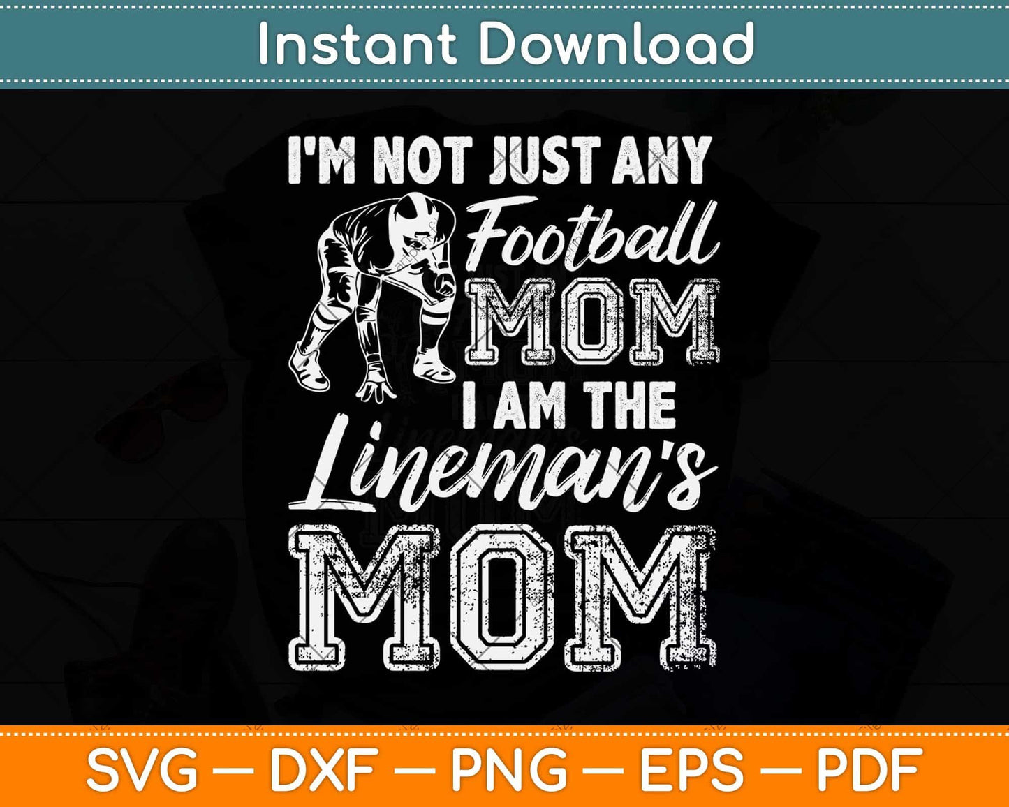 I'm Not Just Any Football Mom I Am The Lineman's Mom Svg Png Dxf File