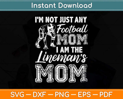 I'm Not Just Any Football Mom I Am The Lineman's Mom Svg Png Dxf File
