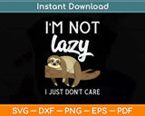 I'm Not Lazy I Just Don't Care Lazy Panda Bear Svg Png Dxf Digital Cutting File