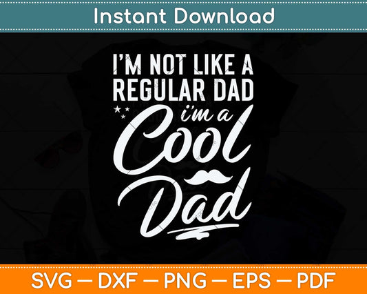 I’m Not Like A Regular Dad I'm A Cool Plumber Dad Svg Png Dxf Digital Cutting File