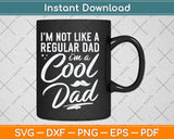 I’m Not Like A Regular Dad I'm A Cool Plumber Dad Svg Png Dxf Digital Cutting File