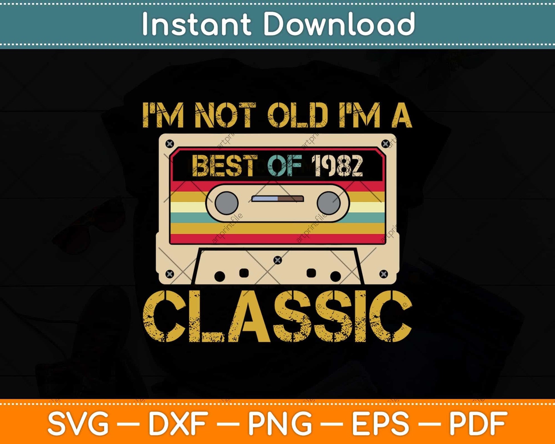 I’m Not Old I’m A Best Of 1982 Classic 40th Birthday Svg Png Dxf Digital Cutting File