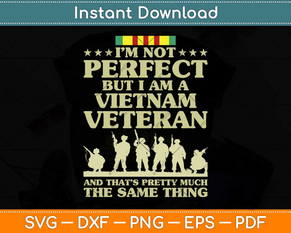 I’m Not Perfect But I Am A Vietnam Veteran Svg Png Dxf Digital Cutting File